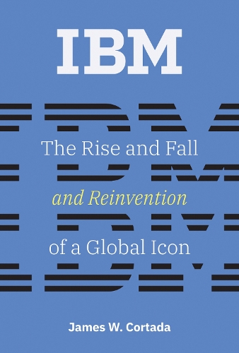 [object Object] «IBM: The Rise and Fall and Reinvention of a Global Icon», автор Джеймс В. Кортада - фото №1