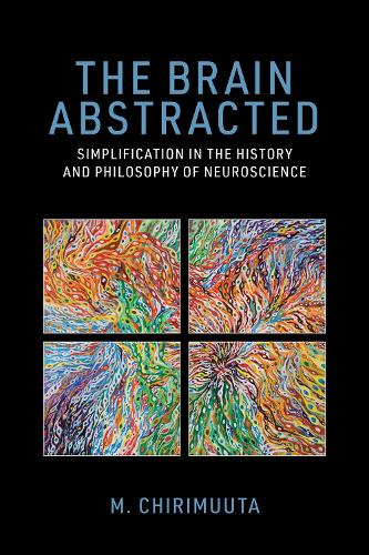 Бумажная книга «The Brain Abstracted: Simplification in the History and Philosophy of Neuroscience», автор М. Чиримуута - фото №1