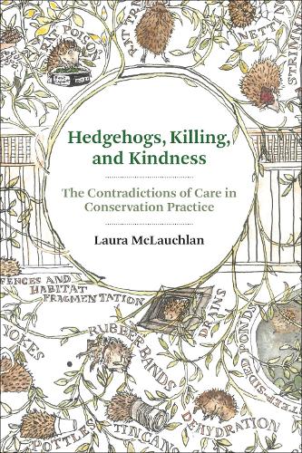 Бумажная книга «Hedgehogs, Killing, and Kindness: The Contradictions of Care in Conservation Practice», автор Лора Маклахлан - фото №1