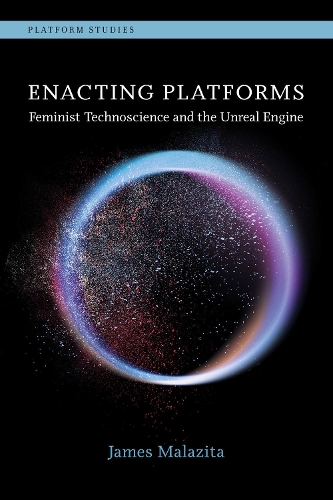 [object Object] «Enacting Platforms: Feminist Technoscience and the Unreal Engine», автор Джеймс Малазіта - фото №1