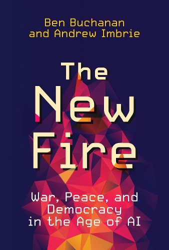 Бумажная книга «The New Fire: War, Peace, and Democracy in the Age of AI», авторов Эндрю Имбри, Бен Бьюкенен - фото №1
