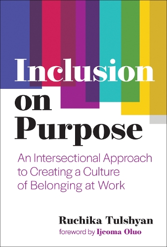 Бумажная книга «Inclusion on Purpose: An Intersectional Approach to Creating a Culture of Belonging at Work», автор Ручика Т. Мальхотра - фото №1
