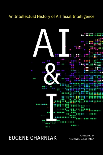 Бумажная книга «AI & I: An Intellectual History of Artificial Intelligence», авторов Евгений Чарняк, Майкл Л. Литтман - фото №1