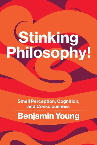 Бумажная книга «Stinking Philosophy!: Smell Perception, Cognition, and Consciousness», автор Бенджамин Янг - фото №1