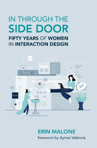Паперова книга «In through the Side Door: Fifty Years of Women in Interaction Design», авторів Айн Валенсія, Ерін Малоун - фото №1