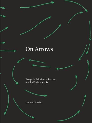 Бумажная книга «On Arrows: Essays in British Architecture and Its Environments», автор Лоран Штальдер - фото №1