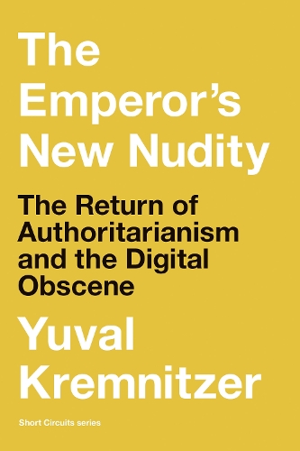 Бумажная книга «The Emperor's New Nudity: The Return of Authoritarianism and the Digital Obscene», автор Юваль Кремницер - фото №1