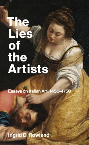 Бумажная книга «The Lies of the Artists: Essays on Italian Art, 1450-1750», автор Ингрид Д. Роуланд - фото №1