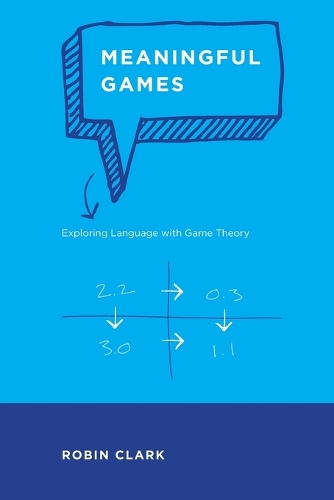 Бумажная книга «Meaningful Games: Exploring Language with Game Theory», автор Робин Кларк - фото №1