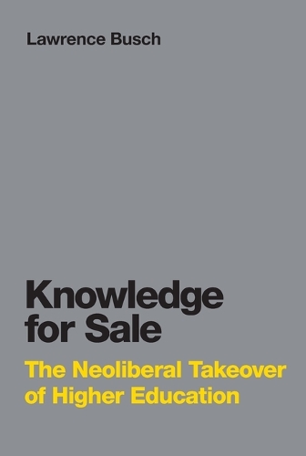 Паперова книга «Knowledge for Sale: The Neoliberal Takeover of Higher Education», автор Лоуренс Буш - фото №1