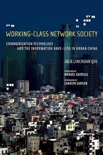 Бумажная книга «Working-Class Network Society: Communication Technology and the Information Have-Less in Urban China», автор Джек Линчуань Цю - фото №1