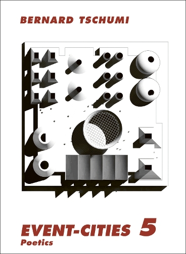 Бумажная книга «Event-Cities 5: Poetics», автор Бернар Цхуми - фото №1