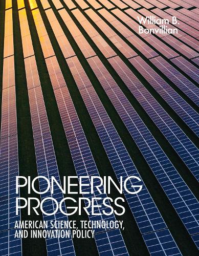 Бумажная книга «Pioneering Progress: American Science, Technology, and Innovation Policy», автор Уильям Б. Бонвильян - фото №1