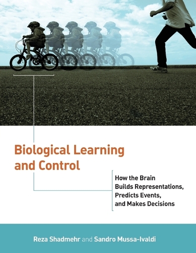 Бумажная книга «Biological Learning and Control: How the Brain Builds Representations, Predicts Events, and Makes Decisions», авторов Реза Шадмехр, Сандро Мусса-Ивальди - фото №1
