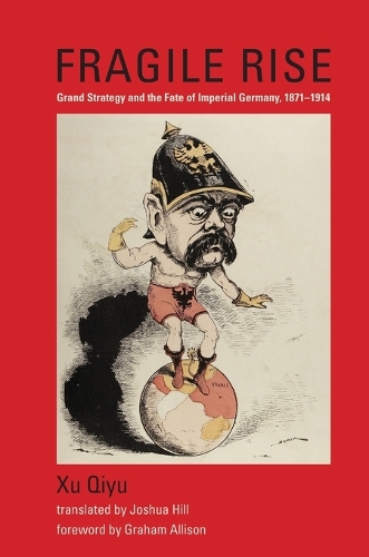 Бумажная книга «Fragile Rise: Grand Strategy and the Fate of Imperial Germany, 1871–1914», автор Сюй Циюй - фото №1