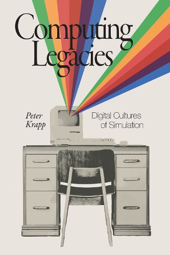 [object Object] «Computing Legacies: Digital Cultures of Simulation», автор Петер Крапп - фото №1