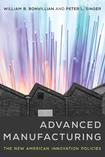Бумажная книга «Advanced Manufacturing: The New American Innovation Policies», авторов Питер Л. Сингер, Уильям Б. Бонвильян - фото №1