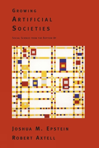 Бумажная книга «Growing Artificial Societies: Social Science From the Bottom Up», авторов Джошуа М. Эпштейн, Роберт Л. Экстелл - фото №1