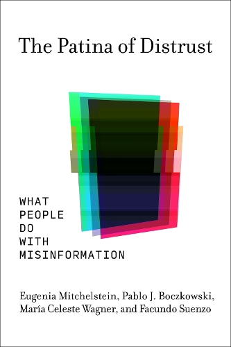 Бумажная книга «The Patina of Distrust: What People Do with Misinformation», авторов Евгения Митчельштейн, Пабло Дж. Бочковски - фото №1