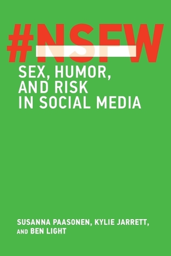 Бумажная книга «NSFW: Sex, Humor, and Risk in Social Media», авторов Бен Лайт, Кайли Джарретт, Сюзанна Паасонен - фото №1