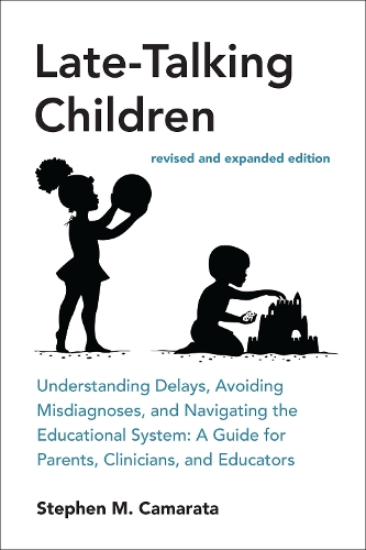 Паперова книга «Late-Talking Children, revised and expanded edition: Understanding Delays, Avoiding Misdiagnoses, and Navigating the Educational System: A Guide for Parents, Clinicians, and Educators», автор Стівен М. Камарата - фото №1