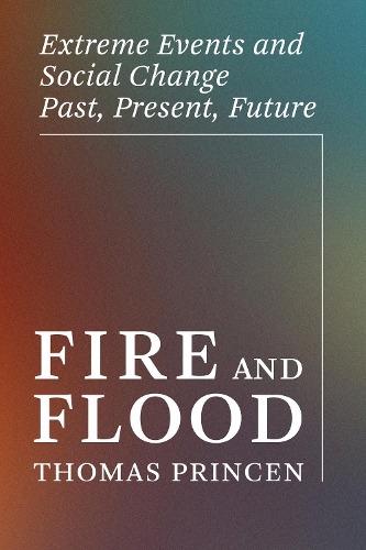 Бумажная книга «Fire and Flood: Extreme Events and Social Change Past, Present, Future», автор Томас Принсен - фото №1