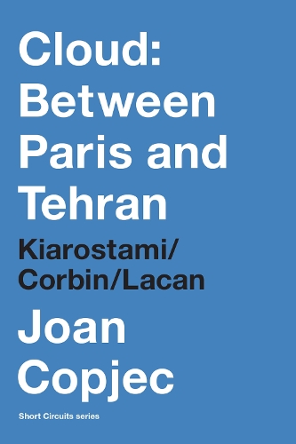 Бумажная книга «Cloud: Between Paris and Tehran: Kiarostami/Corbin/Lacan», автор Джоан Копьец - фото №1