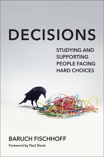 Бумажная книга «Decisions: Studying and Supporting People Facing Hard Choices», авторов Барух Фишхофф, Пол Словик - фото №1