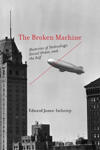 Бумажная книга «The Broken Machine: Histories of Technology, Social Order, and the Self», автор Эдвард Джонс-Имхотеп - фото №1