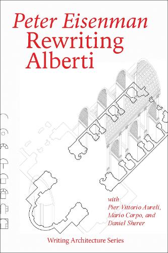 Бумажная книга «Rewriting Alberti», авторов Питер Айзенман, Пьер Витторио Аурели - фото №1