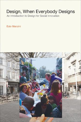 Бумажная книга «Design, When Everybody Designs: An Introduction to Design for Social Innovation», автор Эцио Манзини - фото №1