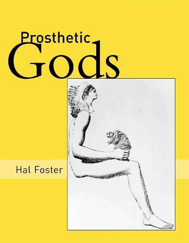 Бумажная книга «Prosthetic Gods», автор Хал Фостер - фото №1
