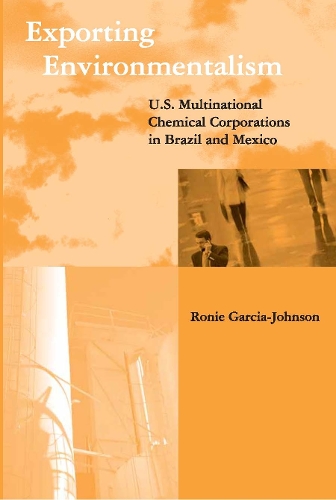 Бумажная книга «Exporting Environmentalism: U.S. Multinational Chemical Corporations in Brazil and Mexico», автор Рони Гарсия-Джонсон - фото №1
