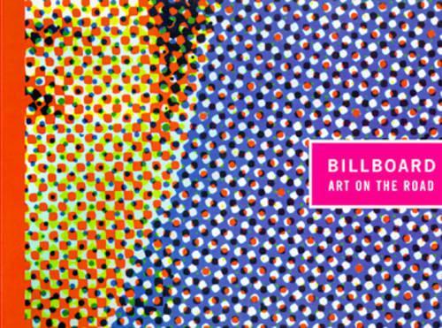 Паперова книга «Billboard: Art on the Road», авторів Лора Стюард Хеон, Ліза Дорін, Пеггі Діггс - фото №1
