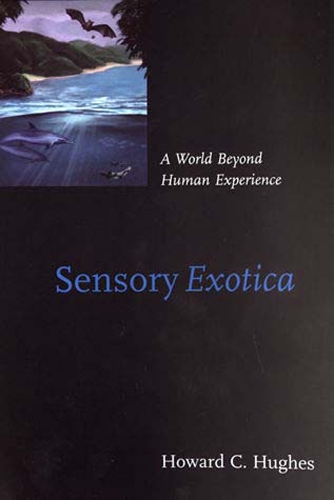 Бумажная книга «Sensory Exotica: A World beyond Human Experience», автор Говард К. Хьюз - фото №1