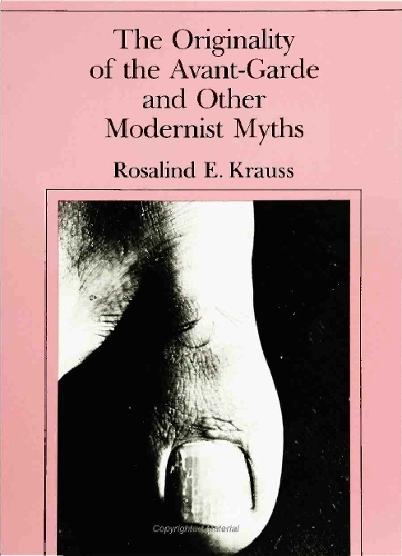 Бумажная книга «The Originality of the Avant-Garde and Other Modernist Myths», автор Розалинд Э. Краусс - фото №1