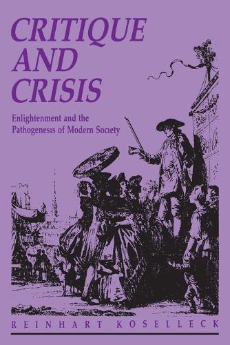 Бумажная книга «Critique and Crisis: Enlightenment and the Pathogenesis of Modern Society», автор Райнхарт Козеллек - фото №1