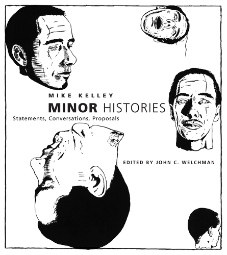 Бумажная книга «Minor Histories: Statements, Conversations, Proposals», автор Майк Келлей - фото №1