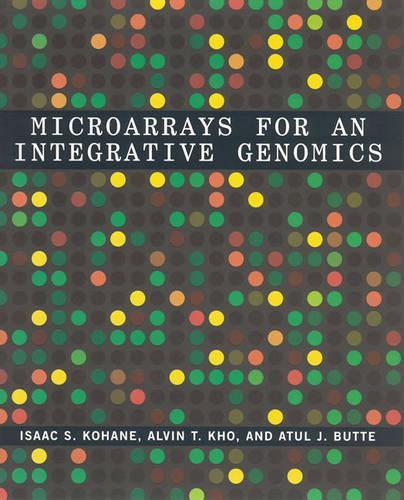 [object Object] «Microarrays for an Integrative Genomics», авторов Элвин Хо, Атул Дж. Батте, Исаак С. Кохане - фото №1