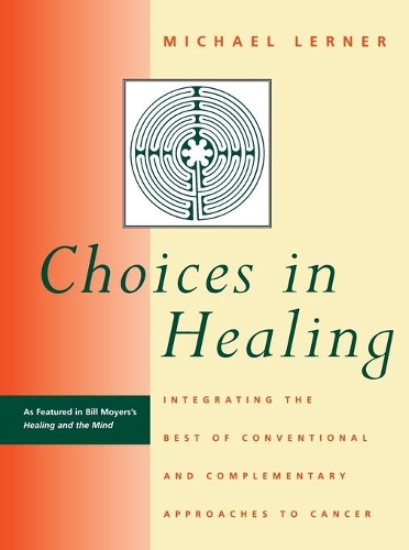 Бумажная книга «Choices in Healing: Integrating the Best of Conventional and Complementary Approaches to Cancer», автор Майкл А. Лернер - фото №1