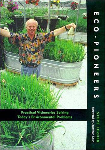 Бумажная книга «Eco-Pioneers: Practical Visionaries Solving Today's Environmental Problems», автор Стив Лернер - фото №1