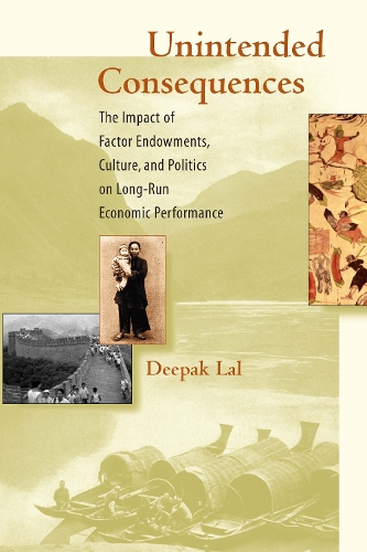 Бумажная книга «Unintended Consequences: The Impact of Factor Endowments, Culture, and Politics on Long-Run Economic Performance», автор Дипак Лал - фото №1
