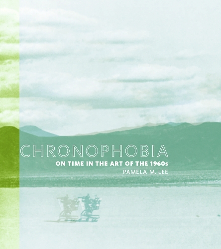 Бумажная книга «Chronophobia: On Time in the Art of the 1960s», автор Памела М. Ли - фото №1