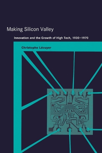 [object Object] «Making Silicon Valley: Innovation and the Growth of High Tech, 1930-1970», автор Крістоф Лекуйє - фото №1