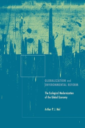 Бумажная книга «Globalization and Environmental Reform: The Ecological Modernization of the Global Economy», автор Артур П. Дж. Мол - фото №1