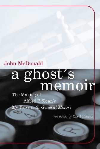 Бумажная книга «A Ghost's Memoir: The Making of Alfred P. Sloan's My Years with General Motors», автор Джон Макдональд - фото №1