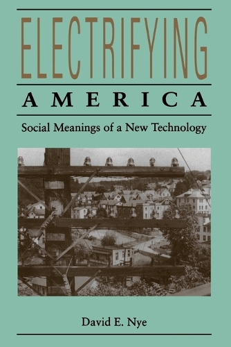 Бумажная книга «Electrifying America: Social Meanings of a New Technology, 1880-1940», автор Дэвид Э. Най - фото №1