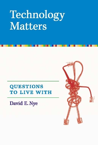 Паперова книга «Technology Matters: Questions to Live With», автор Девід Е. Най - фото №1