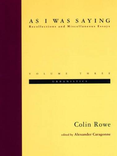 Бумажная книга «As I Was Saying: Urbanistics», автор Колин Роу - фото №1