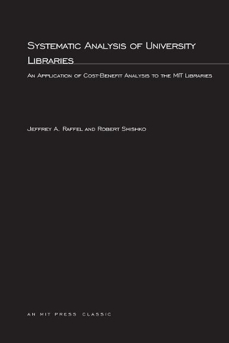 Паперова книга «Systematic Analysis of University Libraries: An Application of Cost-Benefit Analysis to the MIT Libraries», авторів Джеффрі А. Раффель, Роберт Шишко - фото №1